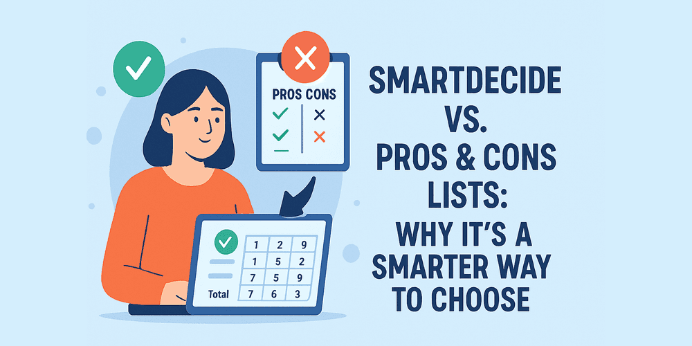 SmartDecide vs. Pros & Cons Lists: Why It’s a Smarter Way to Choose